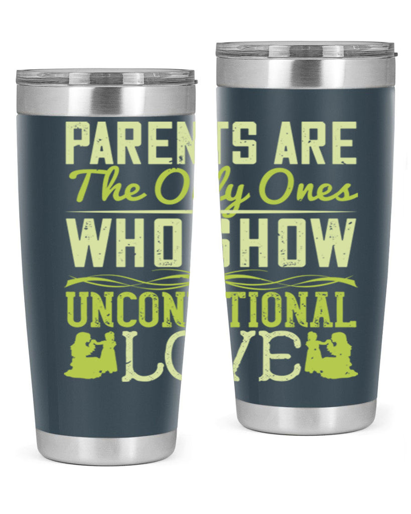 parents are the only ones who show unconditional love 26#- Parents Day- Tumbler