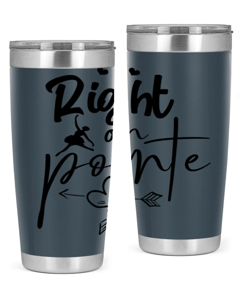 right on pointe 76#- ballet- Tumbler