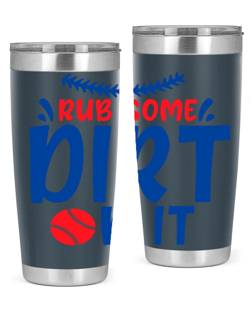 rub some dirt on it 2030#- baseball- Tumbler