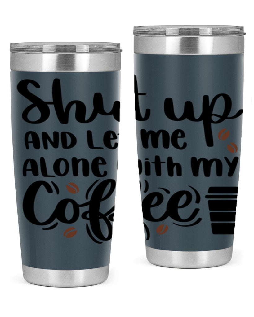 shut up and let me alone 36#- coffee- Tumbler
