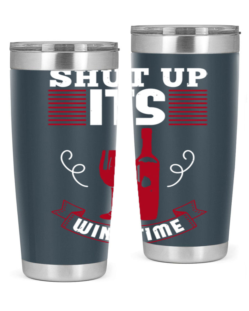 shut up its wine time 121#- wine- Tumbler