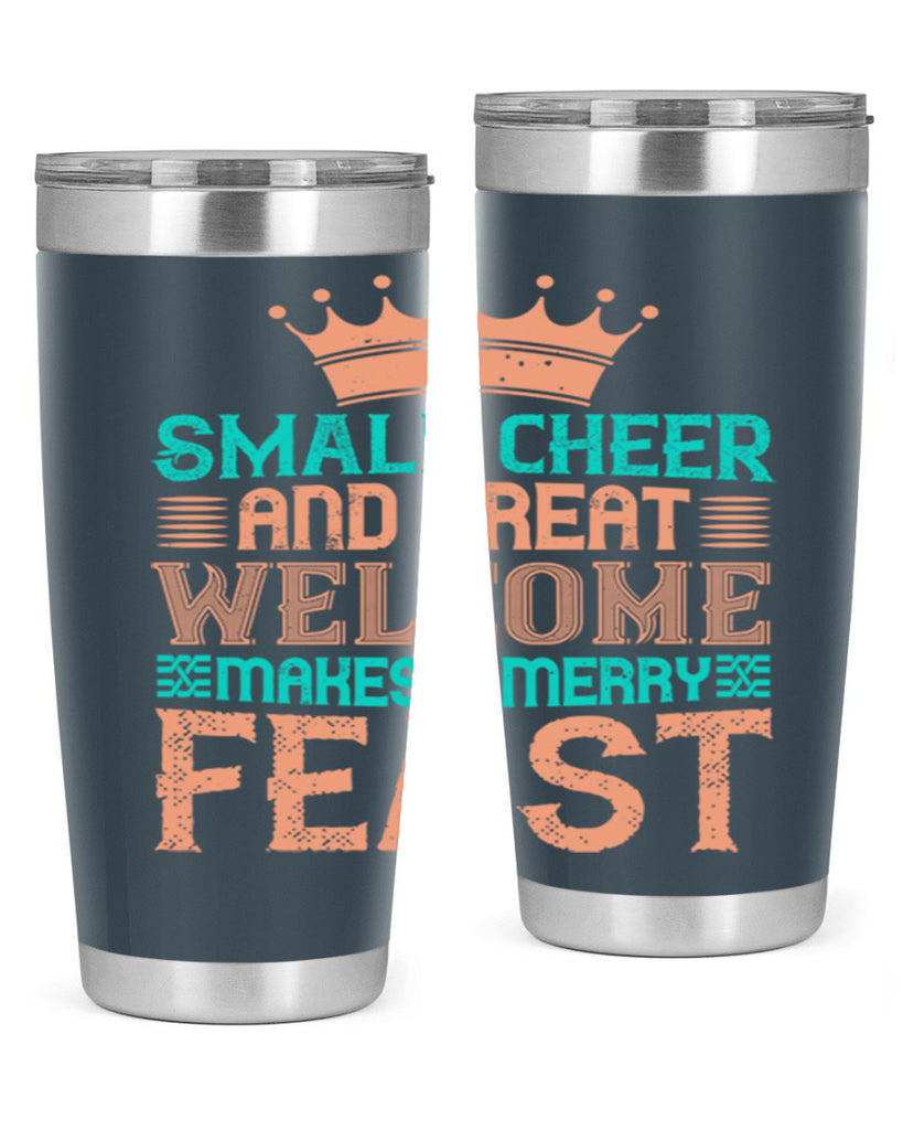 small cheer and great welcome makes a merry feast 17#- thanksgiving- Tumbler