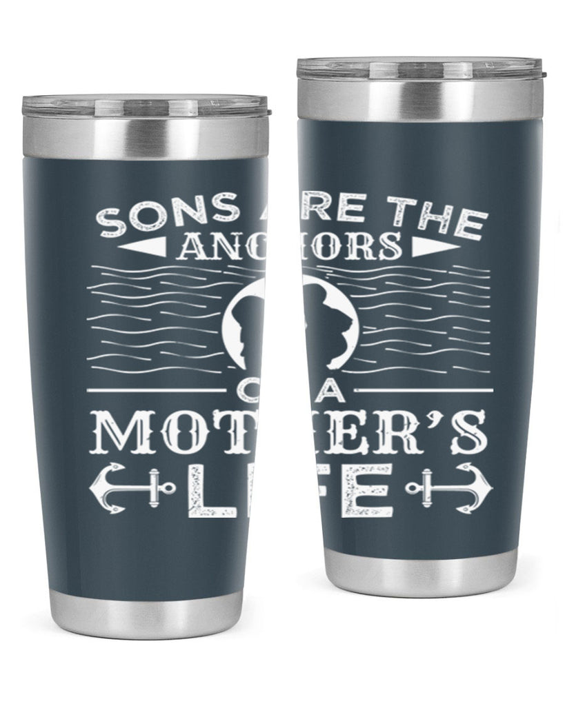 sons are the anchors of a mothers life 30#- mothers day- Tumbler