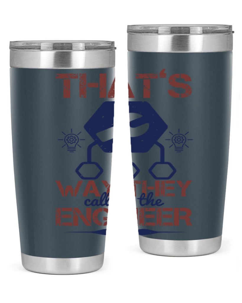 thats way they call me the engineer Style 37#- engineer- tumbler
