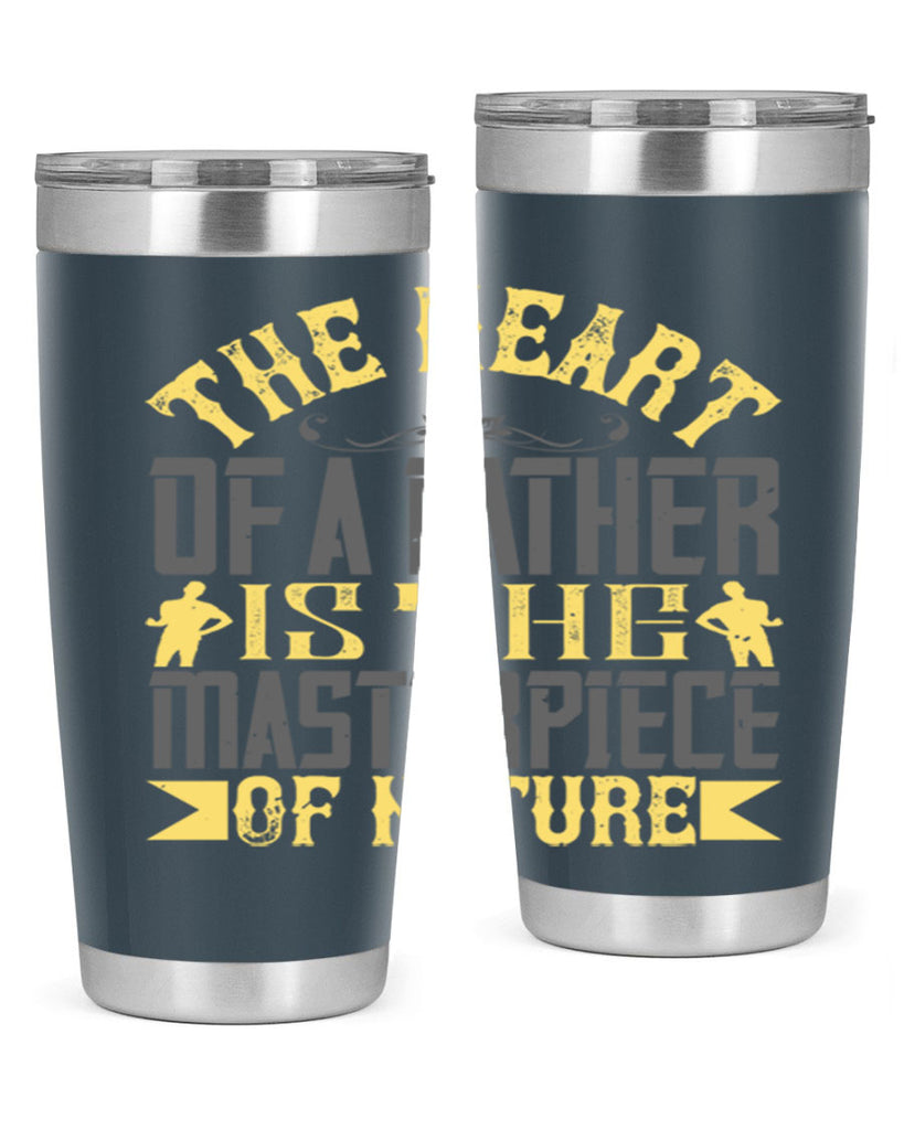 the heart of a father is the masterpiece of nature 18#- Parents Day- Tumbler