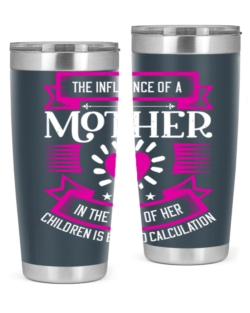 the influence of a mother 31#- mothers day- Tumbler
