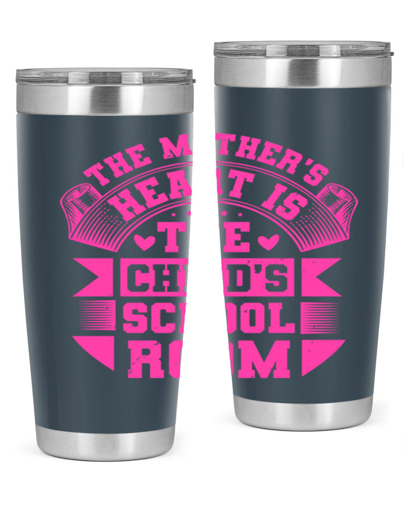 the mothers heart is the childs school room 26#- mothers day- Tumbler