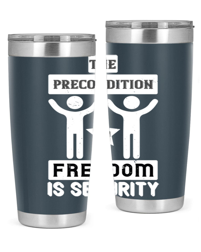 the precondition to freedom is security 28#- Veterns Day- Tumbler