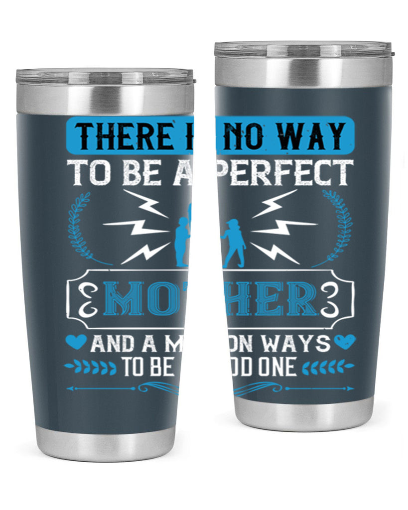 there is no way to be a perfect 23#- mothers day- Tumbler