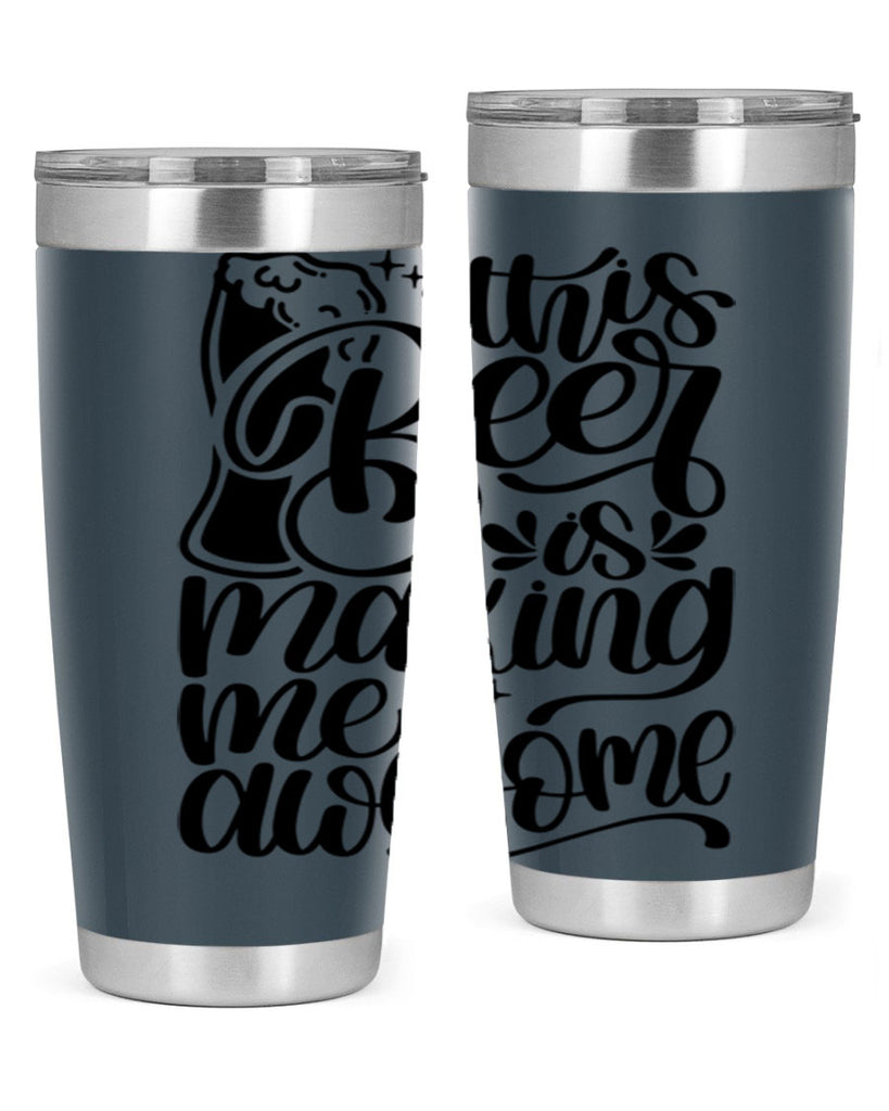 this beer is making me awesome 19#- beer- Tumbler