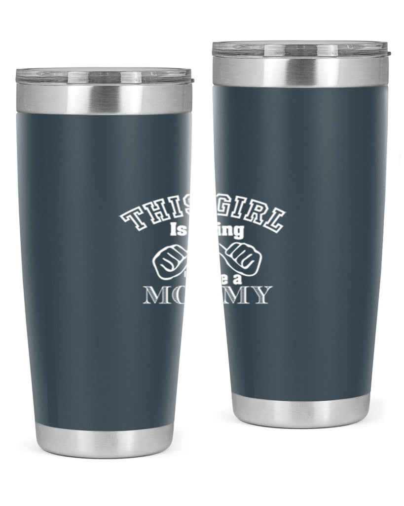 this girl is going to be a mommyc 290#- mom- Tumbler