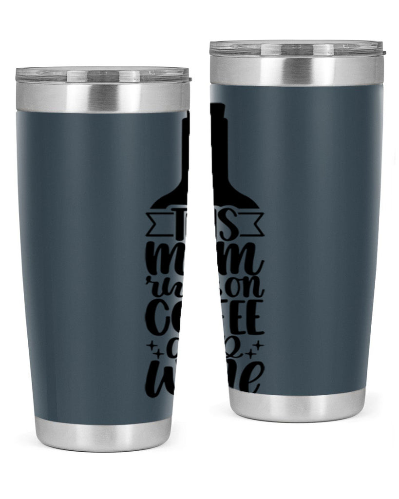 this mom runs on coffee and wine 16#- coffee- Tumbler