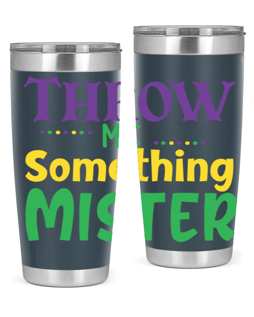 throw me something mister 73#- mardi gras- Tumbler
