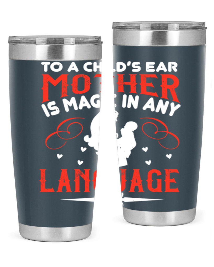 to a child’s ear ‘mother’ is magic in any language 34#- mom- Tumbler