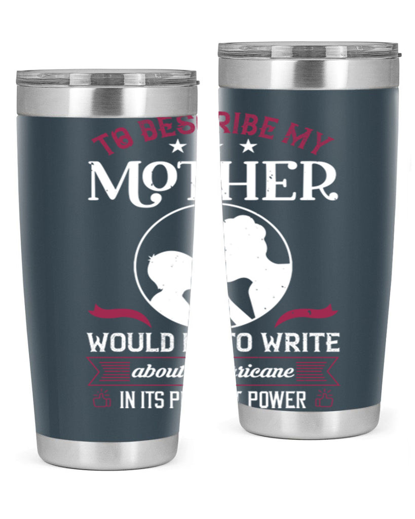 to describe my mother 19#- mothers day- Tumbler