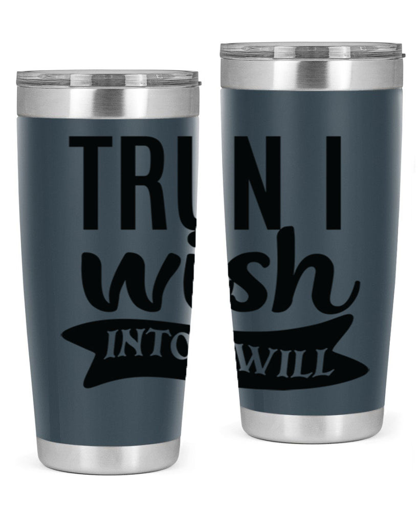 trun i wish into i will Style 66#- motivation- Tumbler