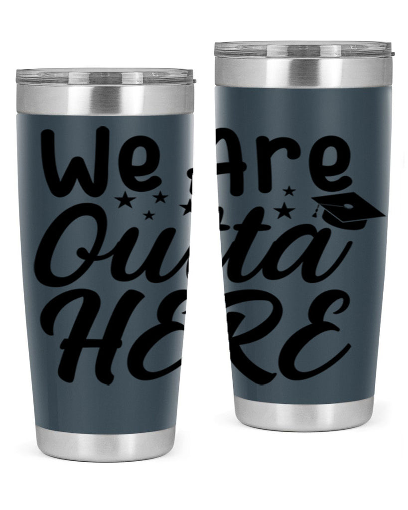 we are outta here 8#- graduation- Tumbler