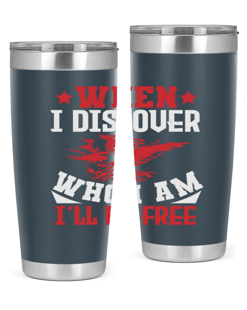 when i discover who i am Style 57#- Fourt Of July- Tumbler