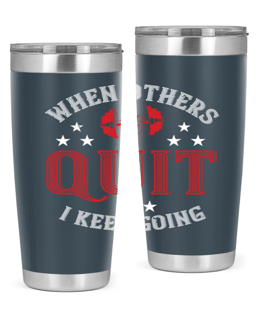 when others quit i keep going 59#- gym- Tumbler