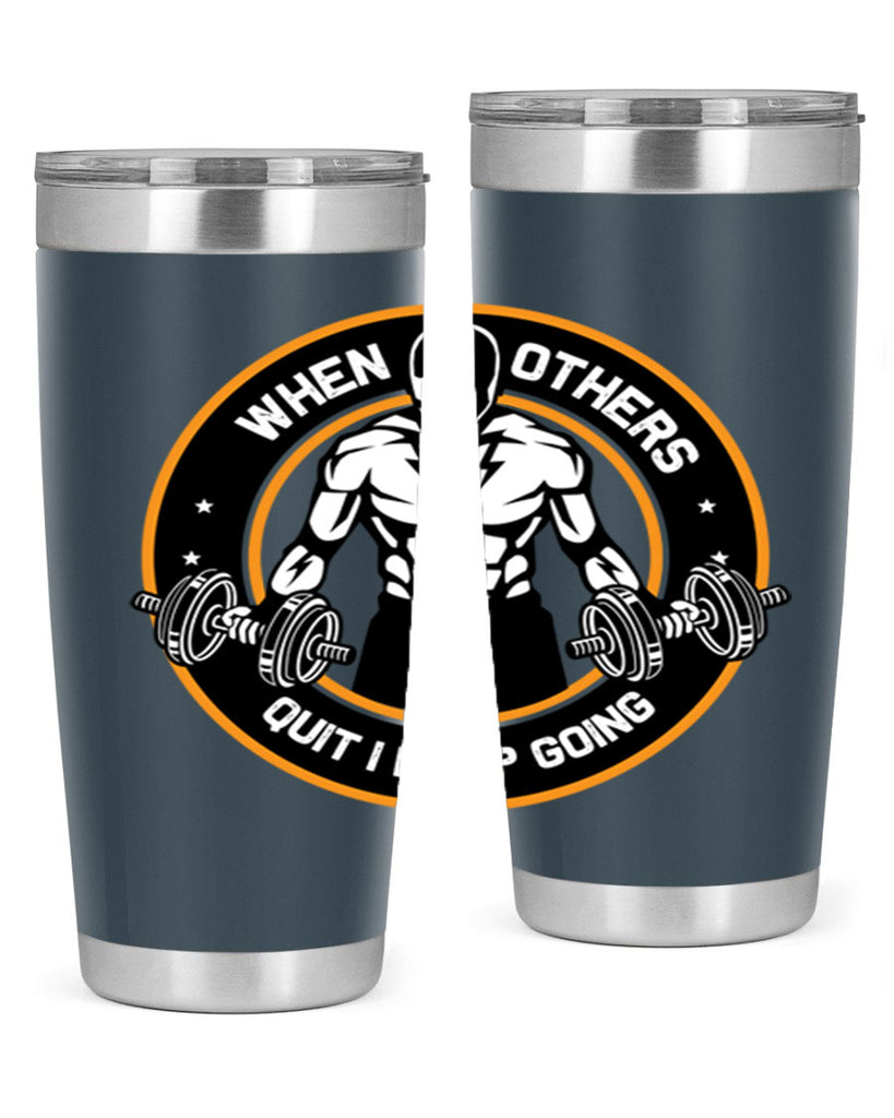 when others quite i keep going 1#- gym- Tumbler