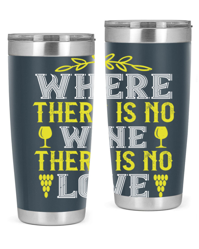 where there is no wine there is no love 220#- wine- Tumbler
