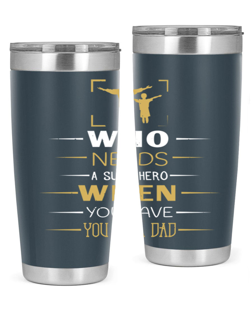 who needs a superhero when you have you as a dad 146#- fathers day- Tumbler