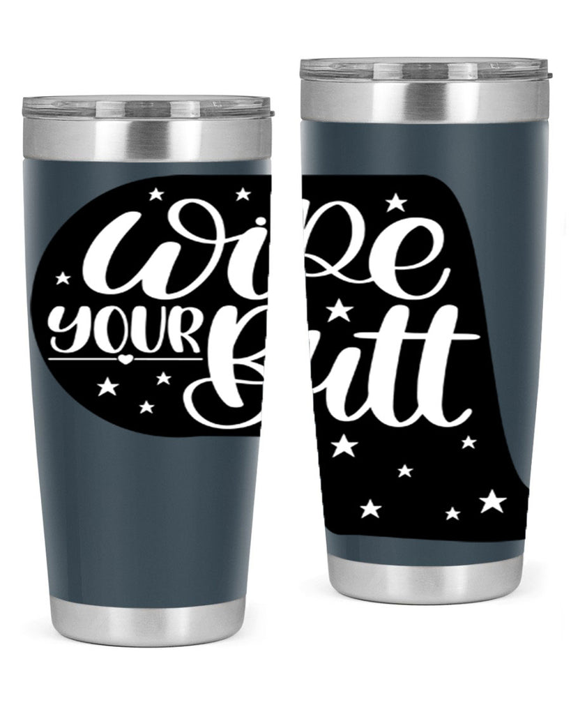 wipe your butt 4#- bathroom- Tumbler