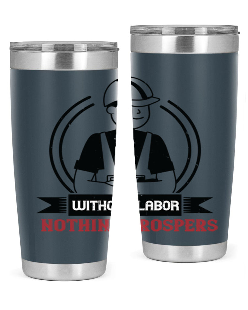 without labor nothing prospers 8#- labor day- Tumbler