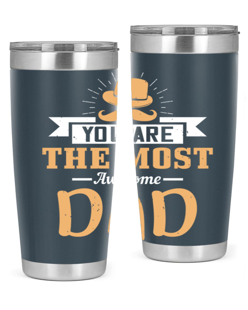 you are the most awesome dad 136#- fathers day- Tumbler