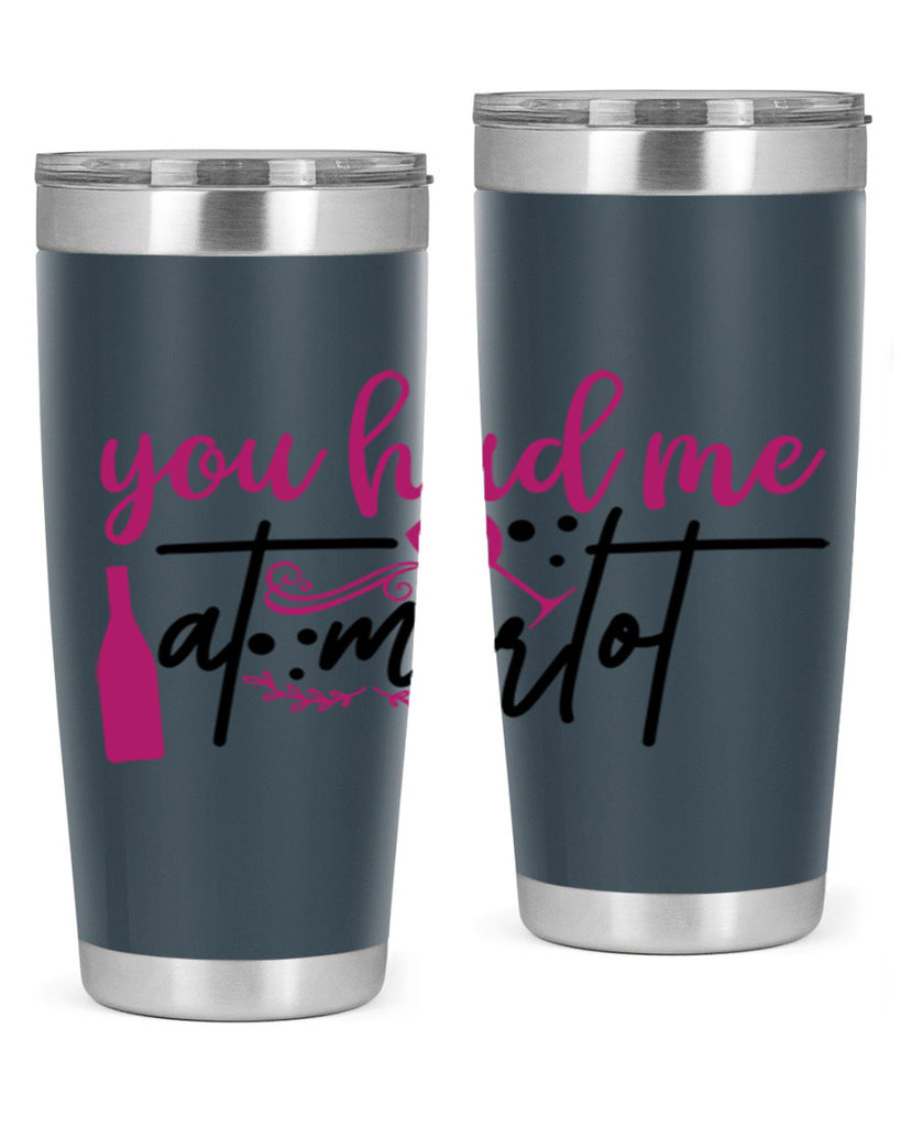 you had me at merlot 138#- wine- Tumbler