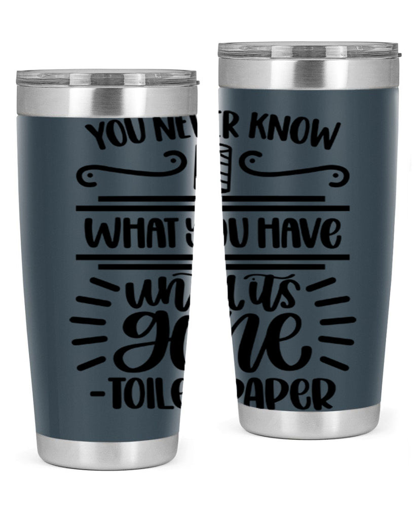 you never know what you have until it is gone 1#- bathroom- Tumbler