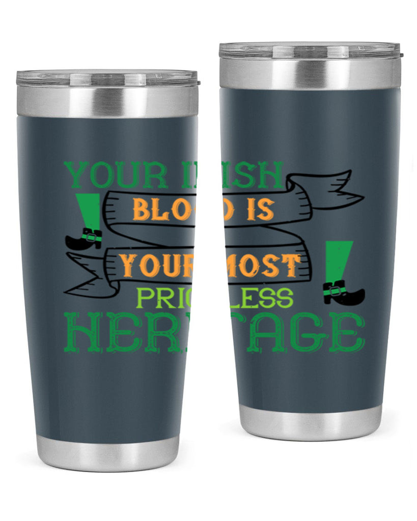 your irish blood is your most priceless heritage Style 3#- St Patricks Day- Tumbler