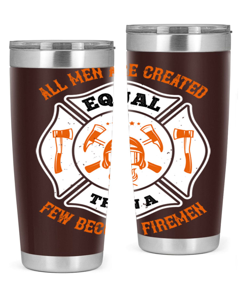 All men are created equal then a few become firemen Style 94#- fire fighter- tumbler