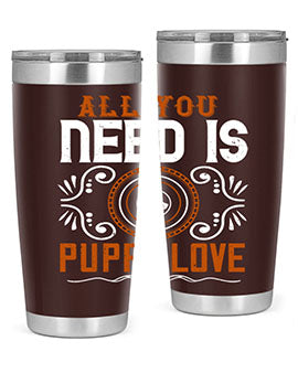 All you need is puppy love Style 155#- dog- Tumbler