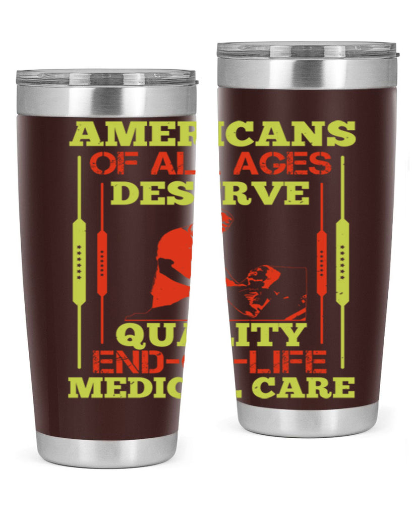 Americans of all ages deserve quality endoflife medical care Style 39#- medical- tumbler