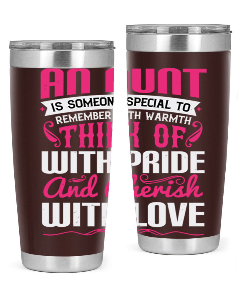 An aunt is someone special to remember with warmth think of Style 3#- aunt- Tumbler