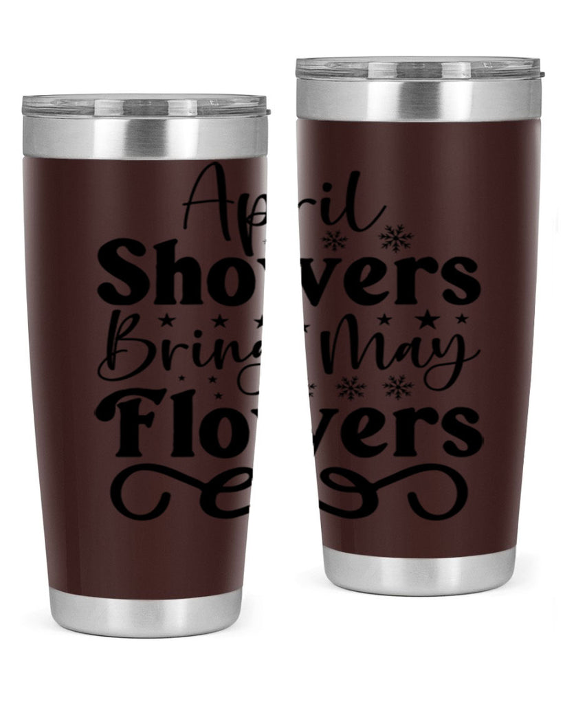 April Showers Bring May Flowers 19#- spring- Tumbler