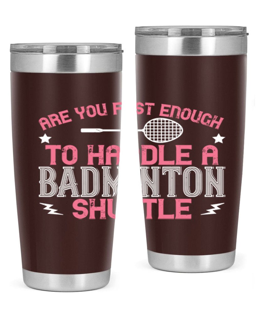 Are you fast enough to handle a badminton 1846#- badminton- Tumbler