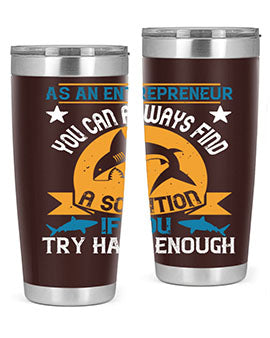 As an entrepreneur you can always find a solution if you try hard enough Style 96#- shark  fish- Tumbler