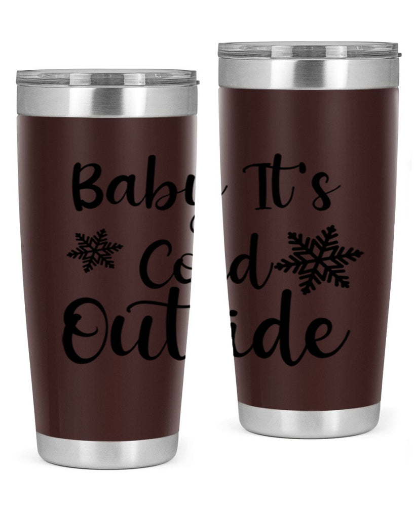 Baby Its Cold Outside 23#- winter- Tumbler