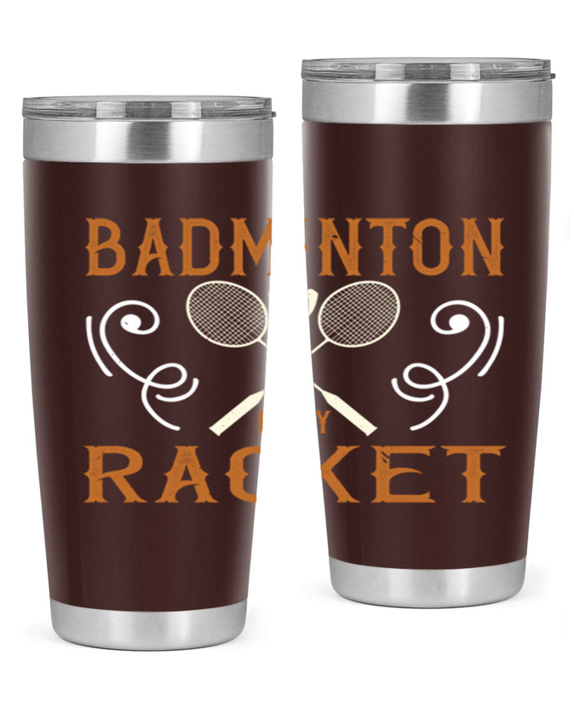 Badminton is my racket 1557#- badminton- Tumbler