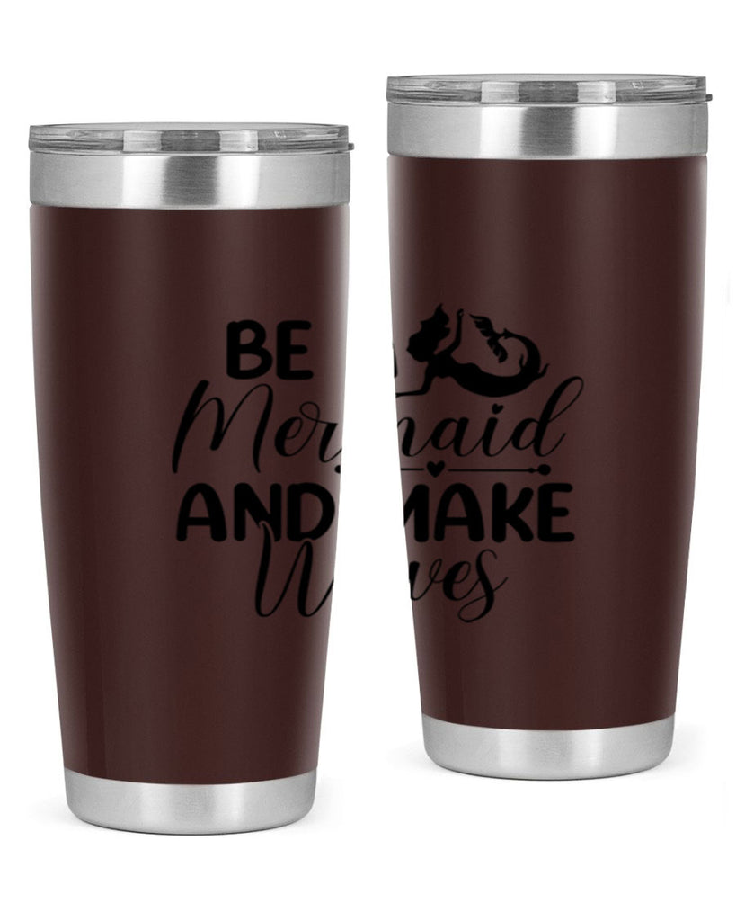 Be A Mermaid And Make Waves 45#- mermaid- Tumbler