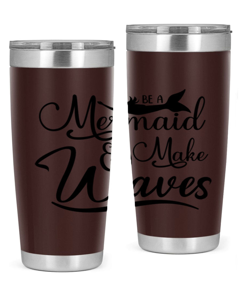 Be A Mermaid And Make Waves 46#- mermaid- Tumbler
