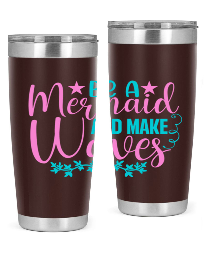 Be A Mermaid And Make Waves 47#- mermaid- Tumbler