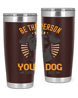Be The Person Your Dog Thinks You Are Style 50#- dog- Tumbler