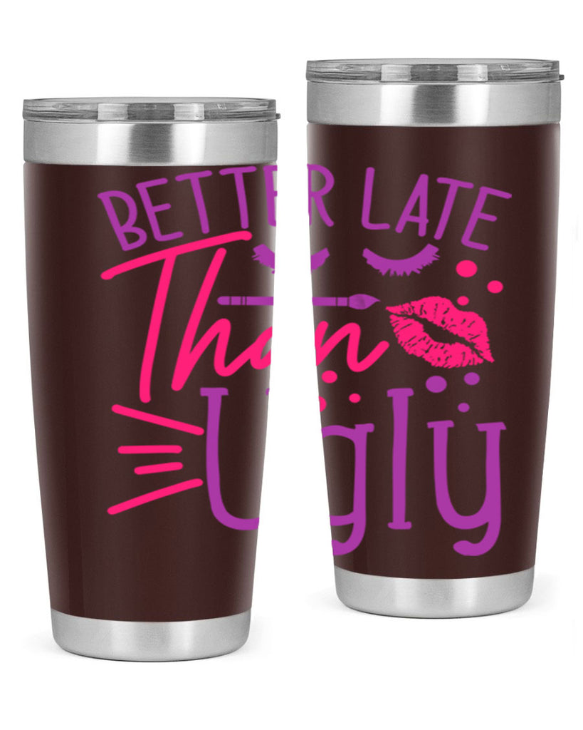 Better Late Than Ugly Style 248#- make up- Tumbler