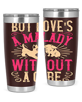 But loves a malady without a cure Style 6#- dog- Tumbler