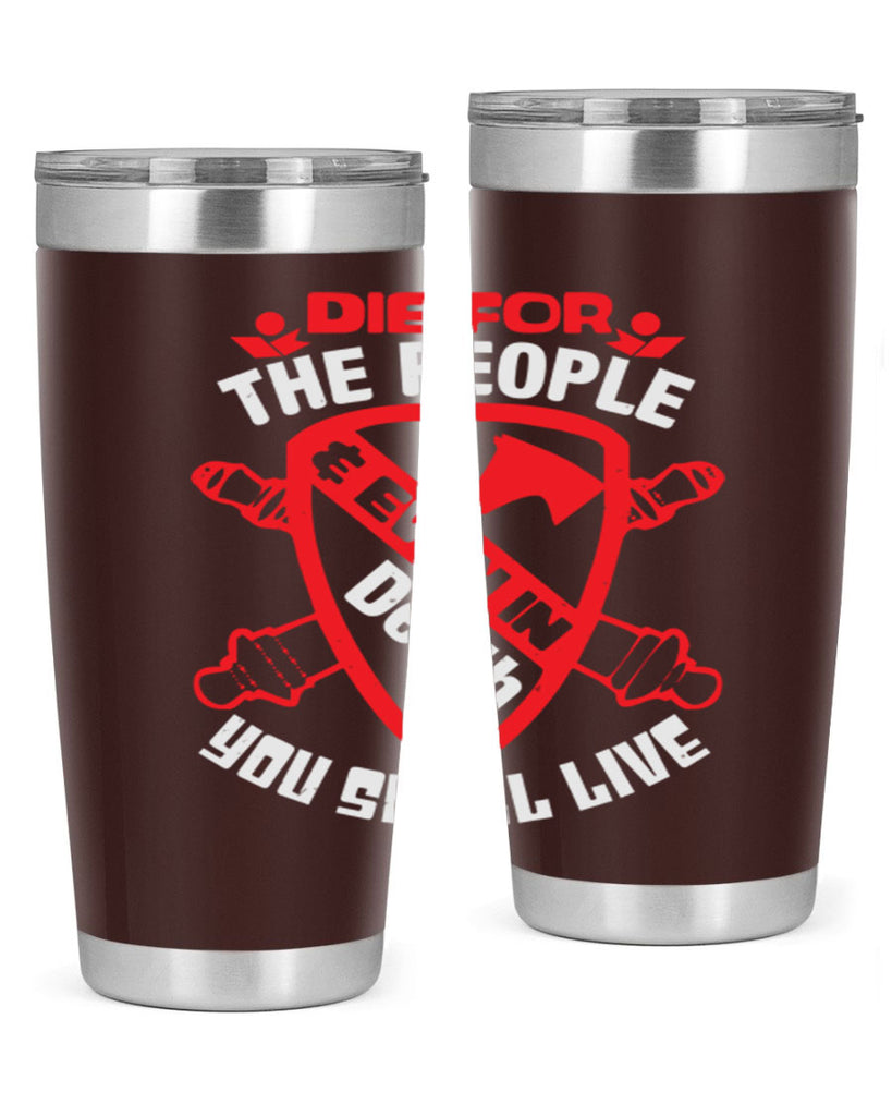 Die for the people and you shall live Style 69#- Fourt Of July- Tumbler