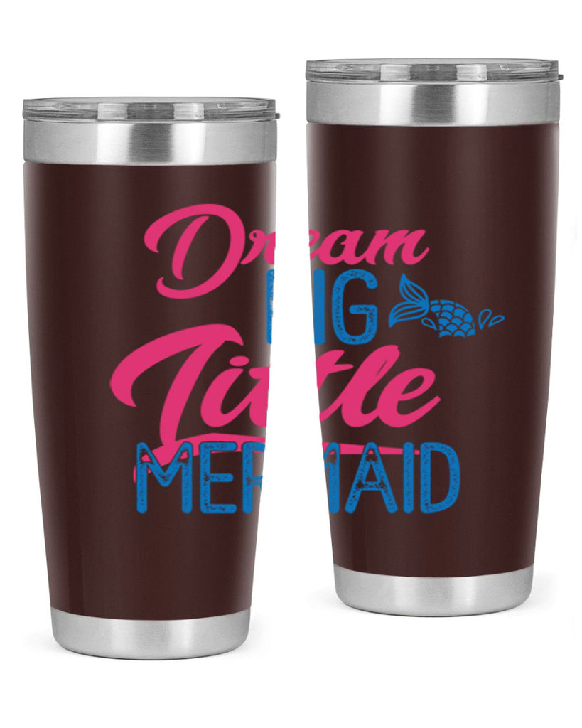 Dream Big Little Mermaid 119#- mermaid- Tumbler