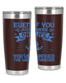 Even if you just change one life you’ve changed the world forever Style 4#- volunteer- Tumbler